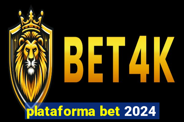 plataforma bet 2024